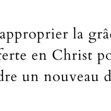 S’approprier la grâce offerte en Christ pour prendre un nouveau départ