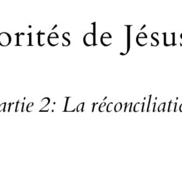 Les priorités de Jésus-Christ, Partie 2: La réconciliation