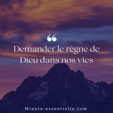 Demander le règne de Dieu dans nos vies